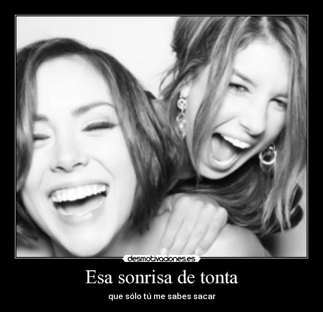 Esa sonrisa de tonta -
