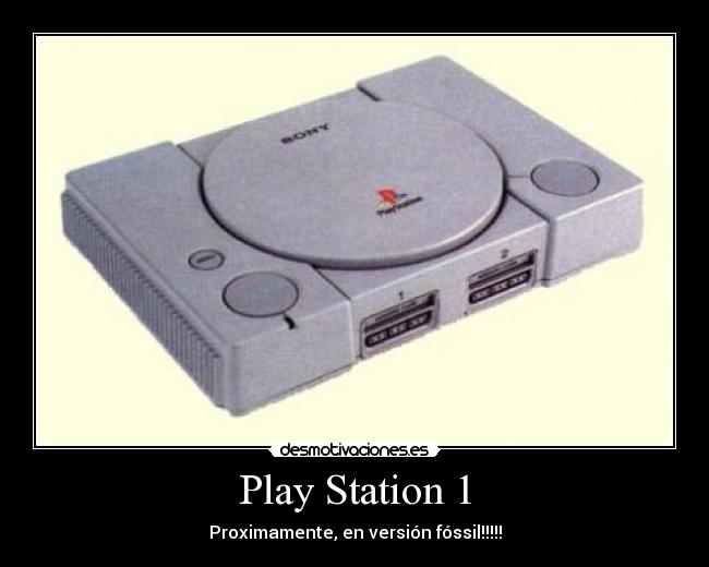 Play Station 1 - Proximamente, en versión fóssil!!!!!