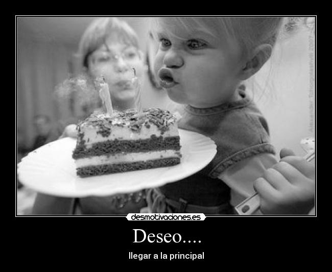 Deseo.... - llegar a la principal