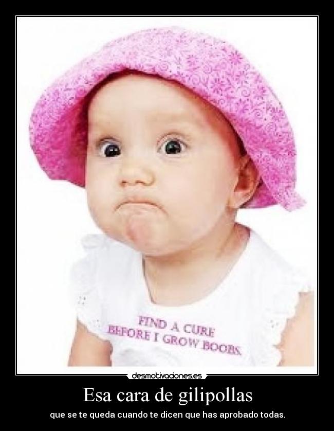 Esa cara de gilipollas - 