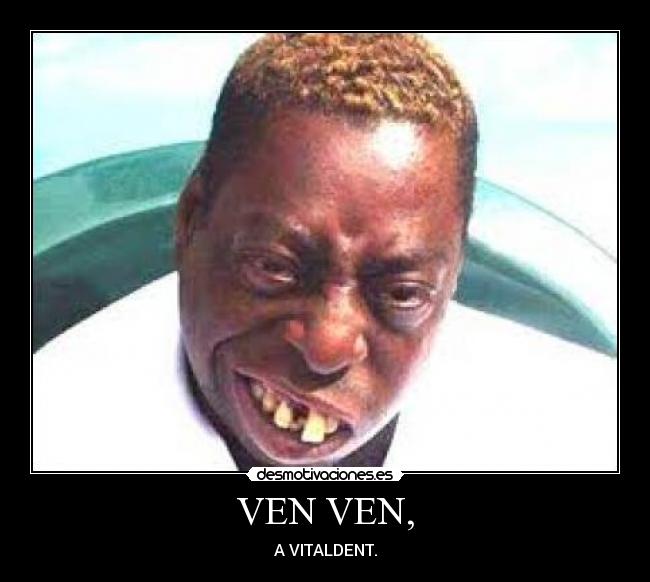 VEN VEN, - A VITALDENT.