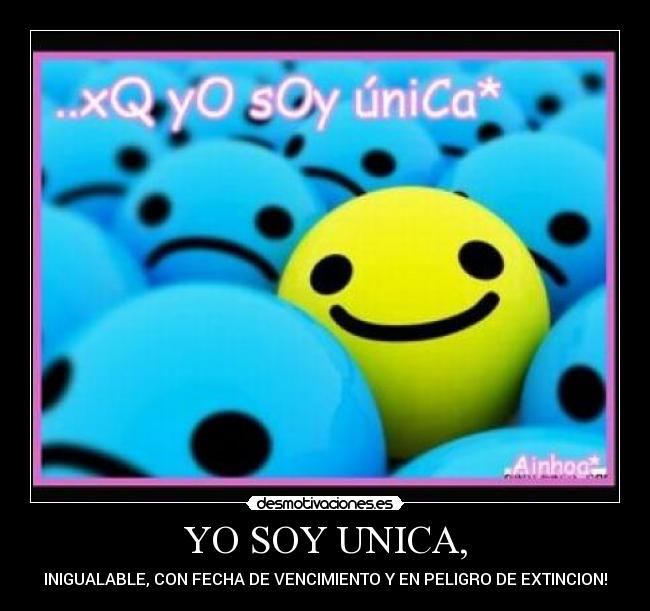 YO SOY UNICA, -