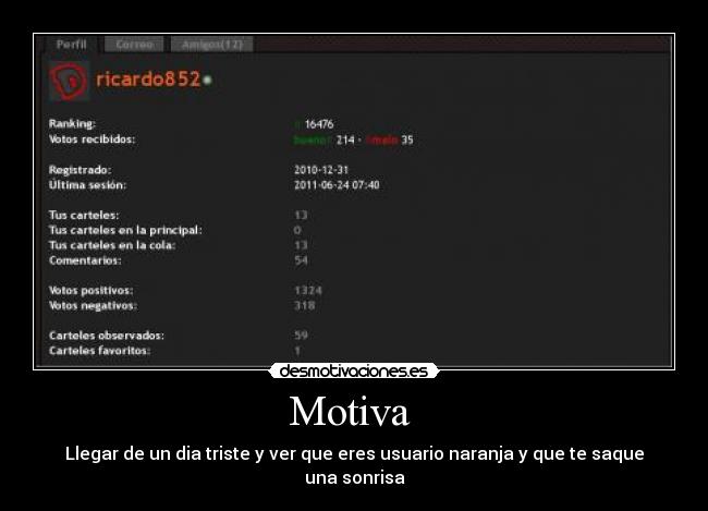 Motiva  - Llegar de un dia triste y ver que eres usuario naranja y que te saque una sonrisa