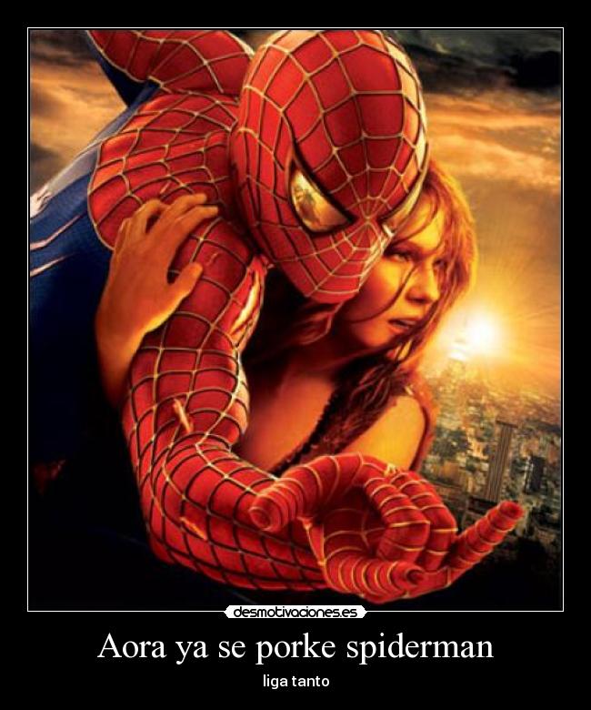 Aora ya se porke spiderman -