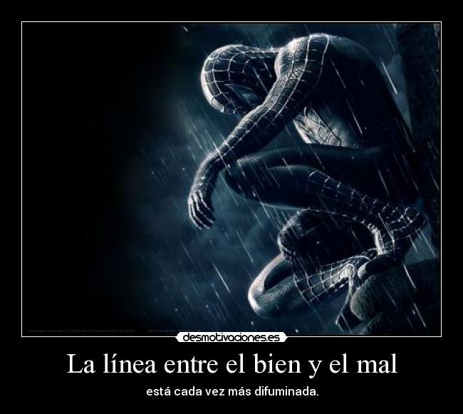 La línea entre el bien y el mal - está cada vez más difuminada.