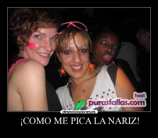 ¡COMO ME PICA LA NARIZ! - 