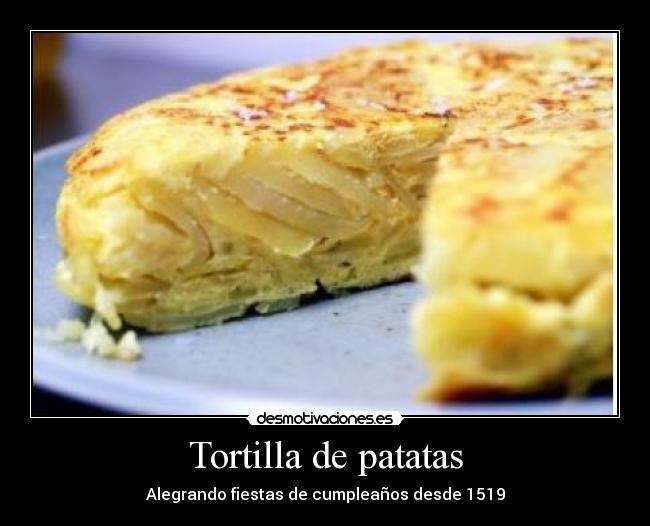 Tortilla de patatas - Alegrando fiestas de cumpleaños desde 1519