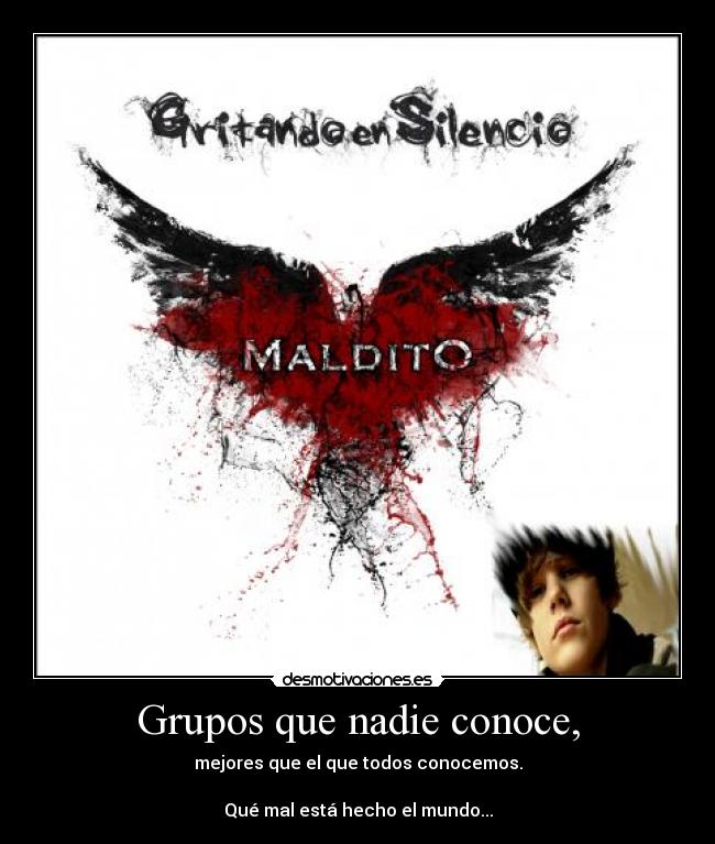 Grupos que nadie conoce, - mejores que el que todos conocemos.

Qué mal está hecho el mundo...