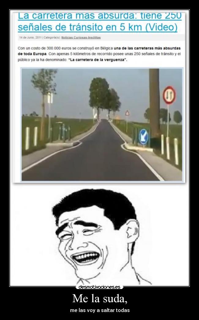 Me la suda, - me las voy a saltar todas