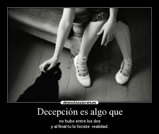 Decepción es algo que - 
