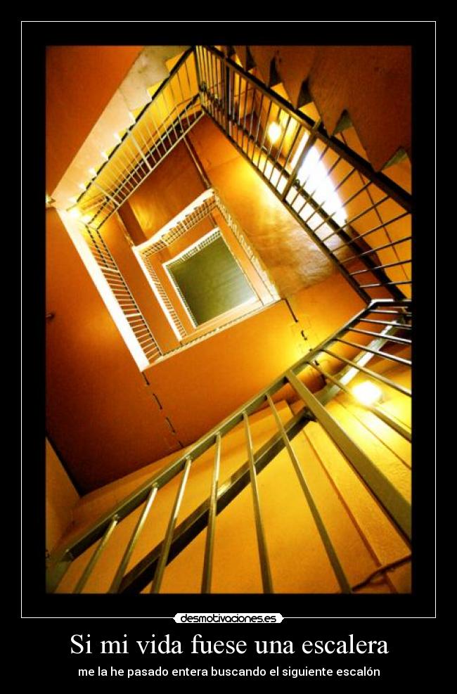 Si mi vida fuese una escalera - 