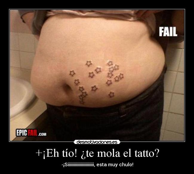 +¡Eh tío! ¿te mola el tatto? -