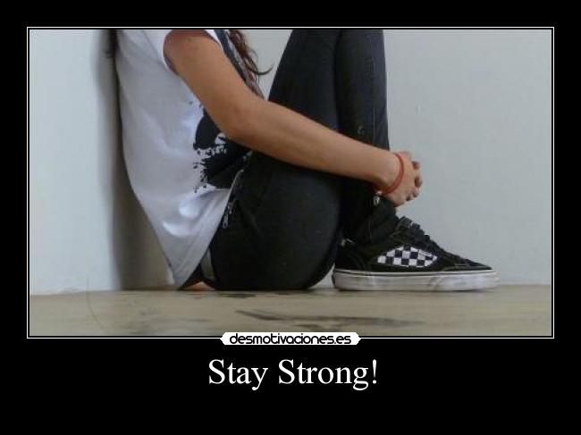 Stay Strong! -