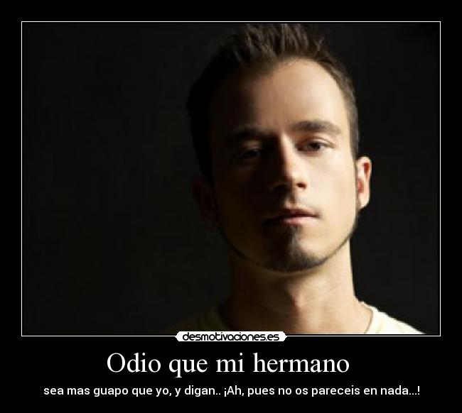 Odio que mi hermano  - 