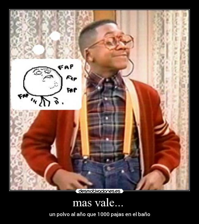mas vale... -