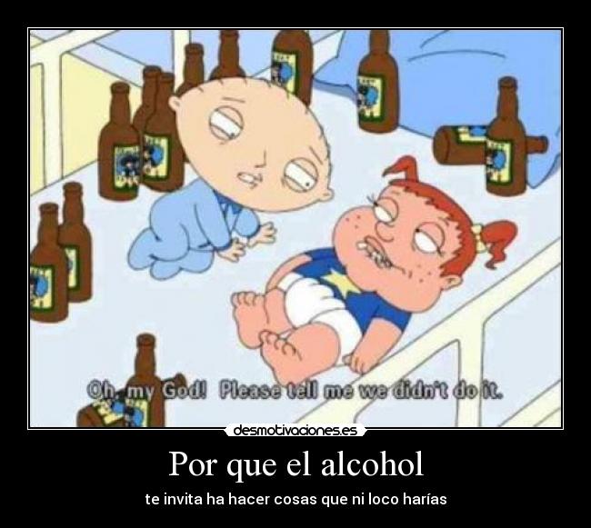 Por que el alcohol - te invita ha hacer cosas que ni loco harías