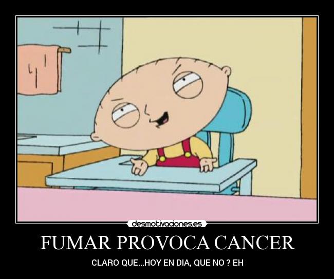 FUMAR PROVOCA CANCER - 