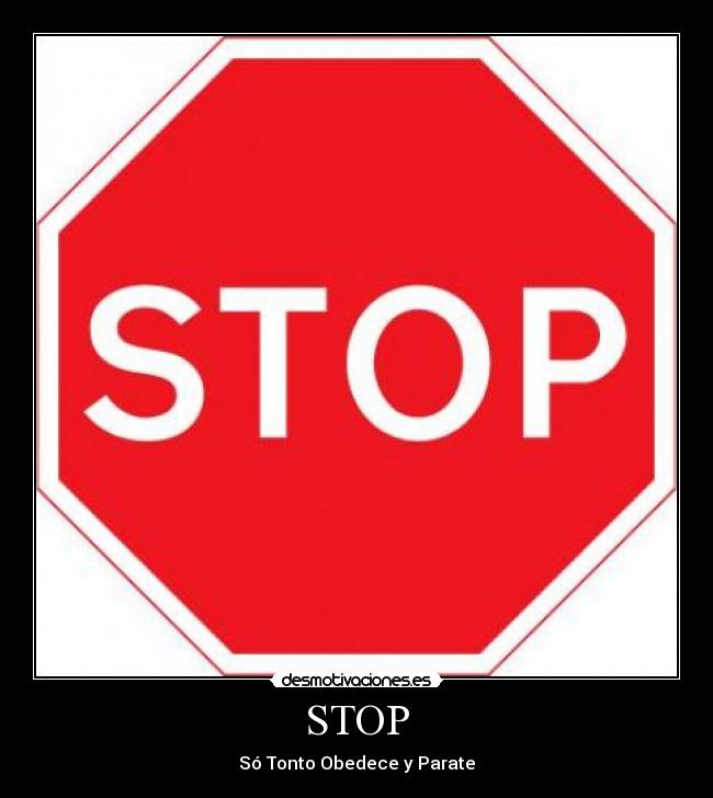 STOP - Só Tonto Obedece y Parate