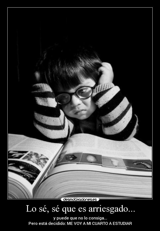 Lo sé, sé que es arriesgado... -