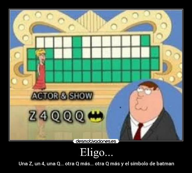 Eligo... - Una Z, un 4, una Q... otra Q más... otra Q más y el símbolo de batman