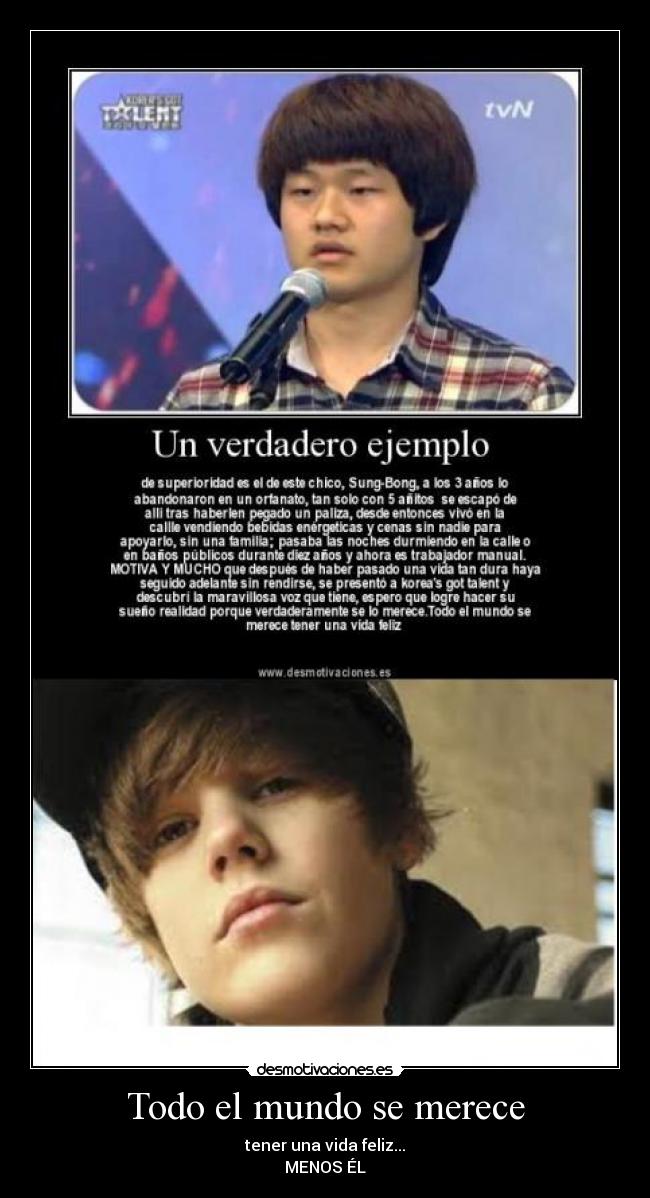 Todo el mundo se merece - tener una vida feliz...
MENOS ÉL