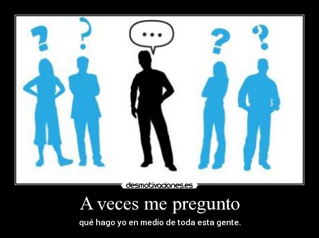 A veces me pregunto -