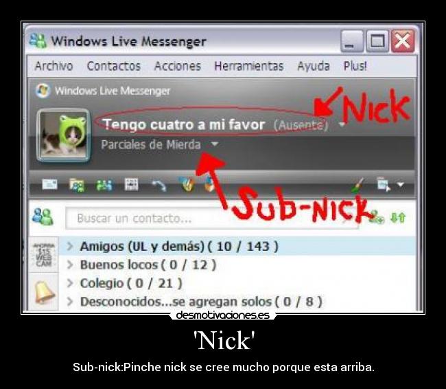 Nick - Sub-nick:Pinche nick se cree mucho porque esta arriba.