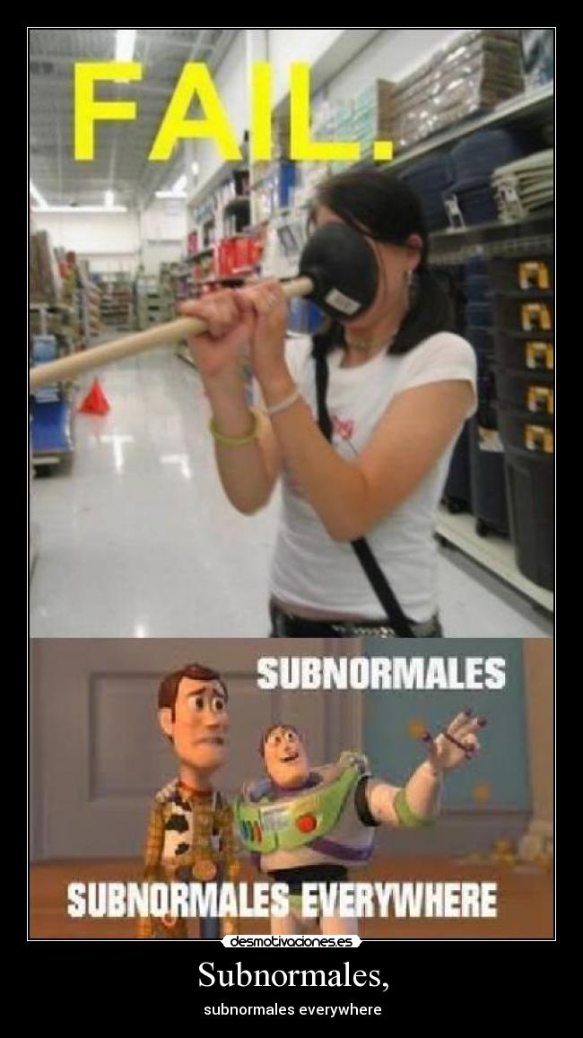 Subnormales, - subnormales everywhere
