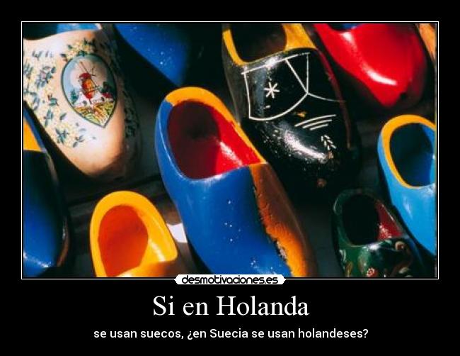 Si en Holanda - se usan suecos, ¿en Suecia se usan holandeses?