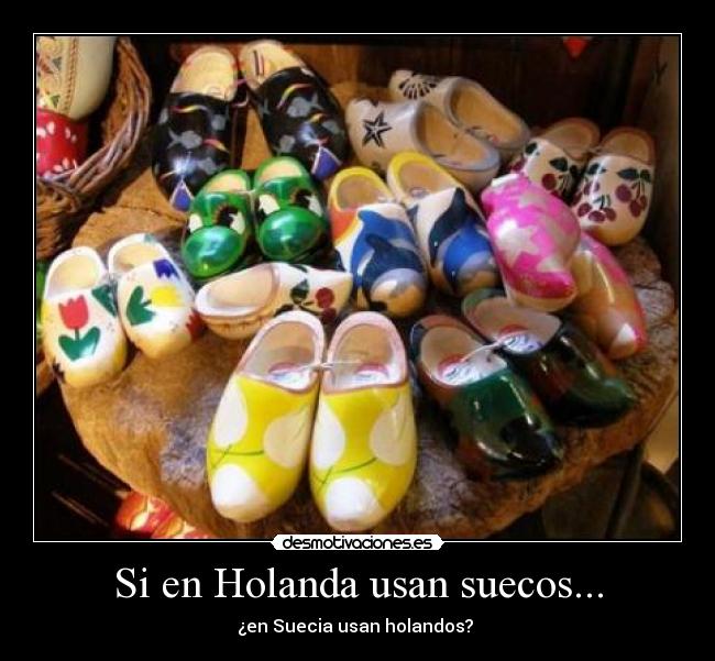 Si en Holanda usan suecos... -