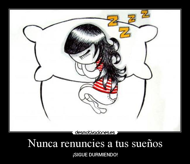 Nunca renuncies a tus sueños -