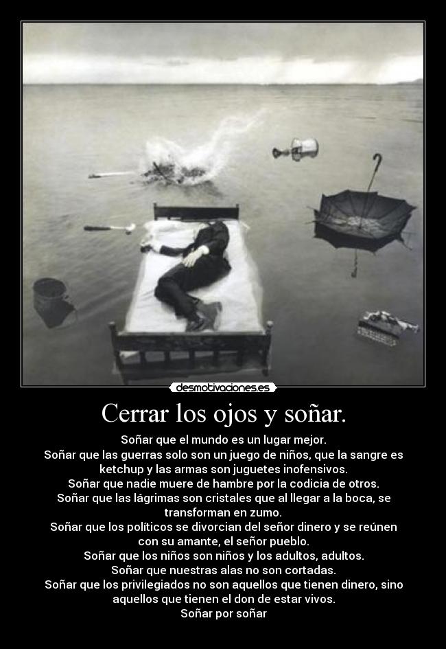 Cerrar los ojos y soñar. -