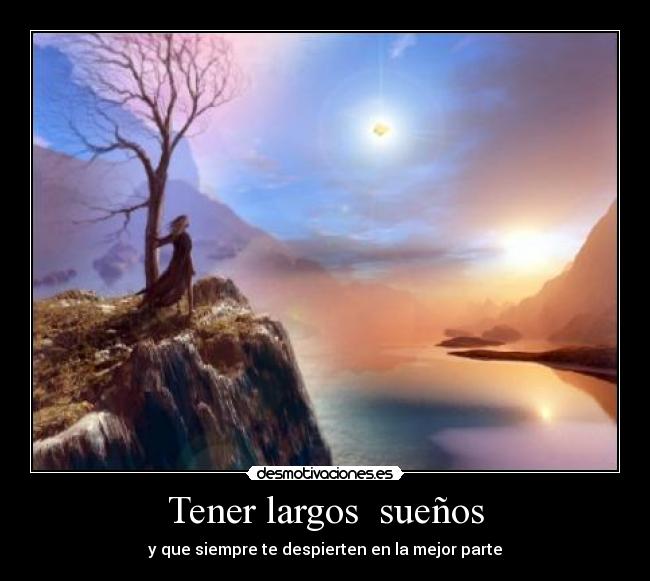 Tener largos  sueños - 