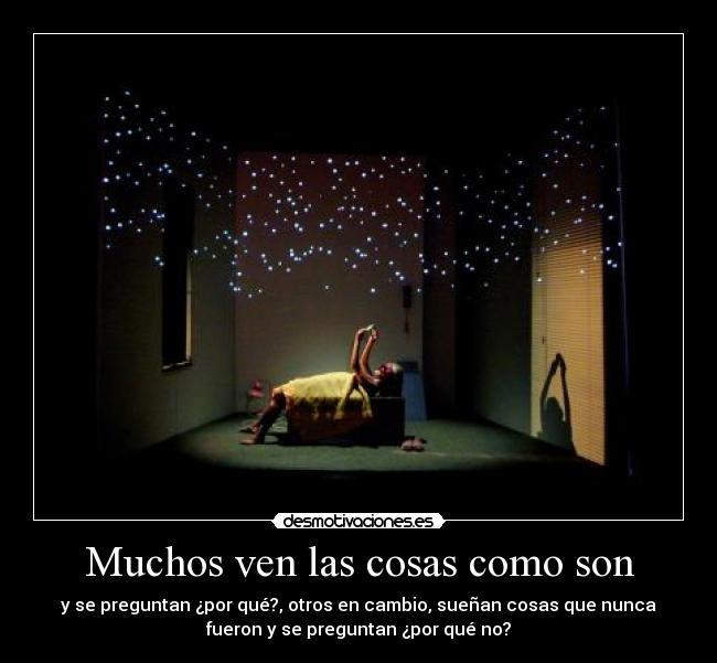 Muchos ven las cosas como son -