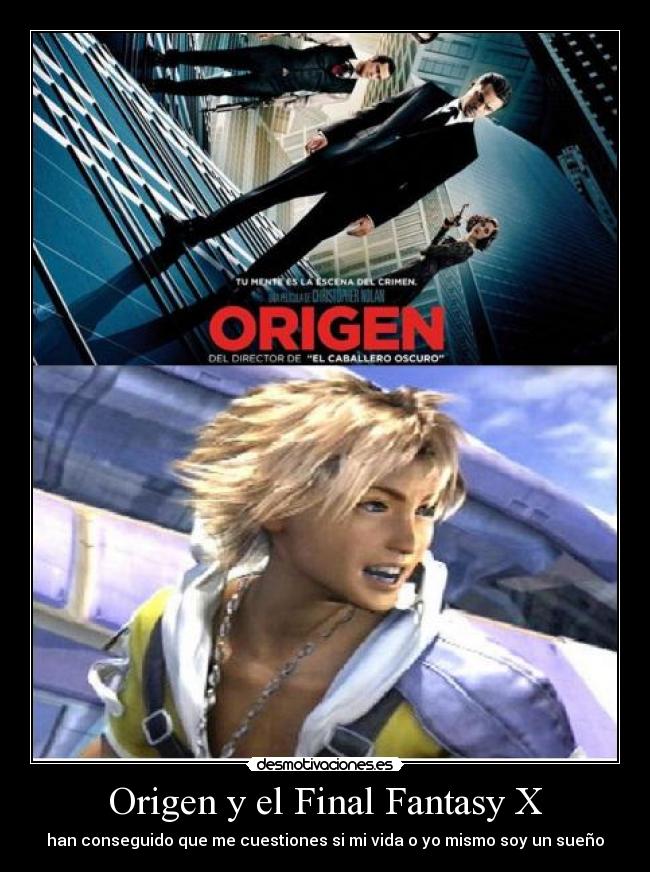 Origen y el Final Fantasy X - han conseguido que me cuestiones si mi vida o yo mismo soy un sueño