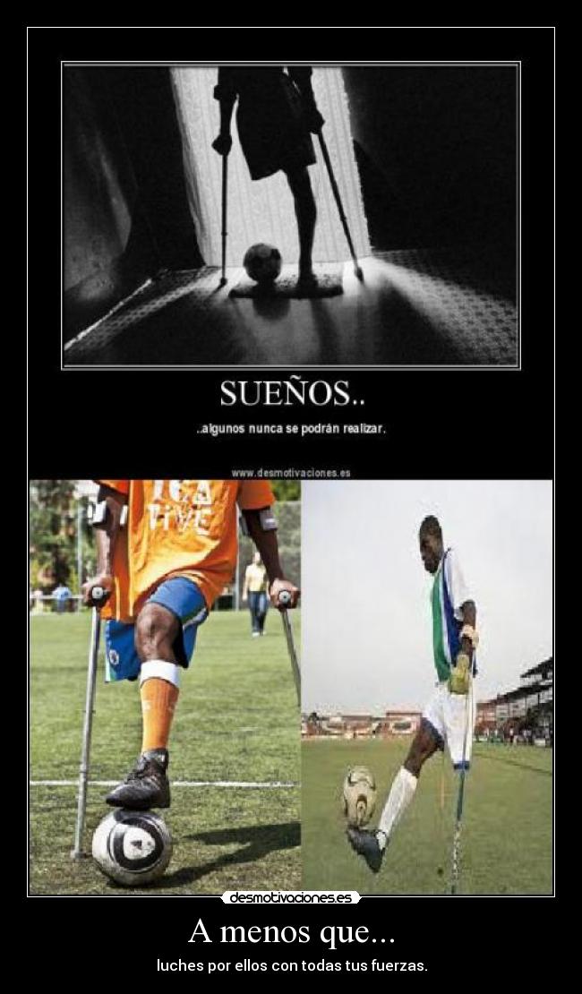 A menos que... - luches por ellos con todas tus fuerzas.