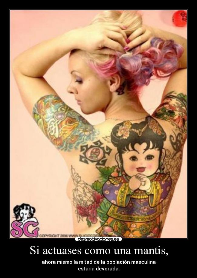 Si actuases como una mantis, -