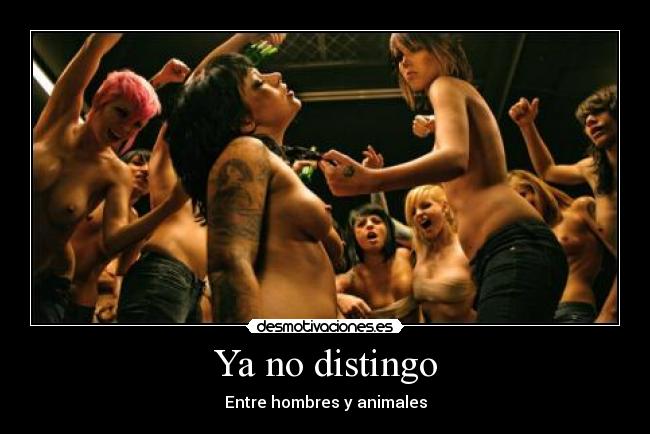 Ya no distingo - Entre hombres y animales