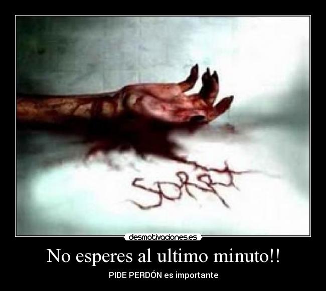 No esperes al ultimo minuto!! -