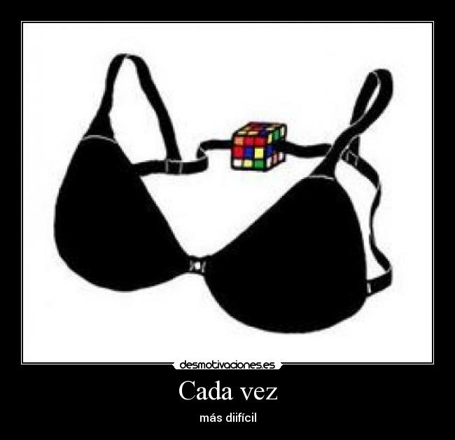 Cada vez - más diifícil