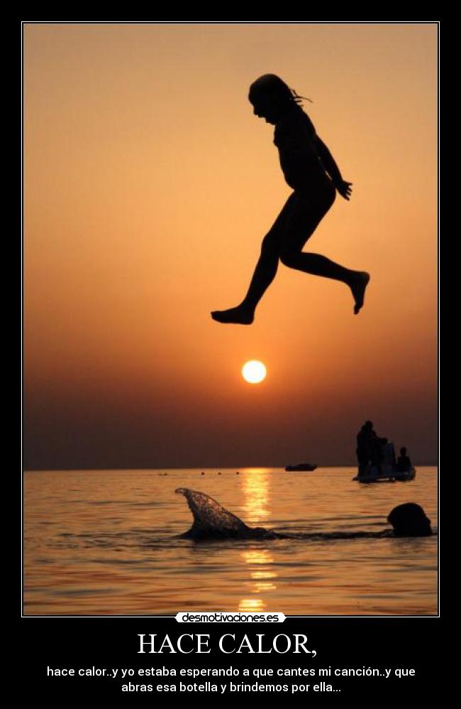 HACE CALOR, -
