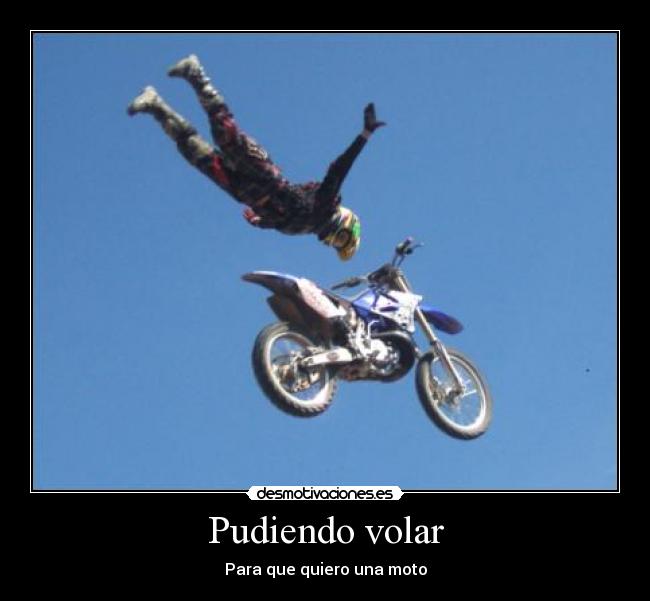 Pudiendo volar - Para que quiero una moto
