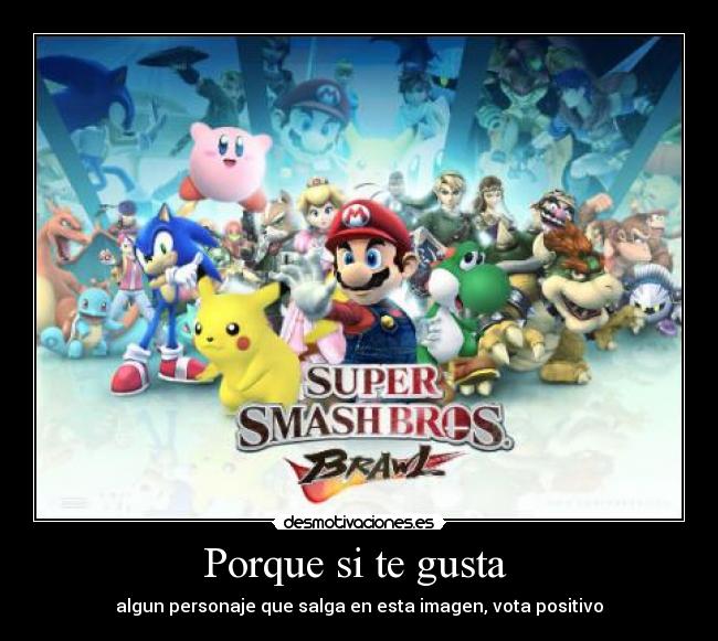 Porque si te gusta  - algun personaje que salga en esta imagen, vota positivo