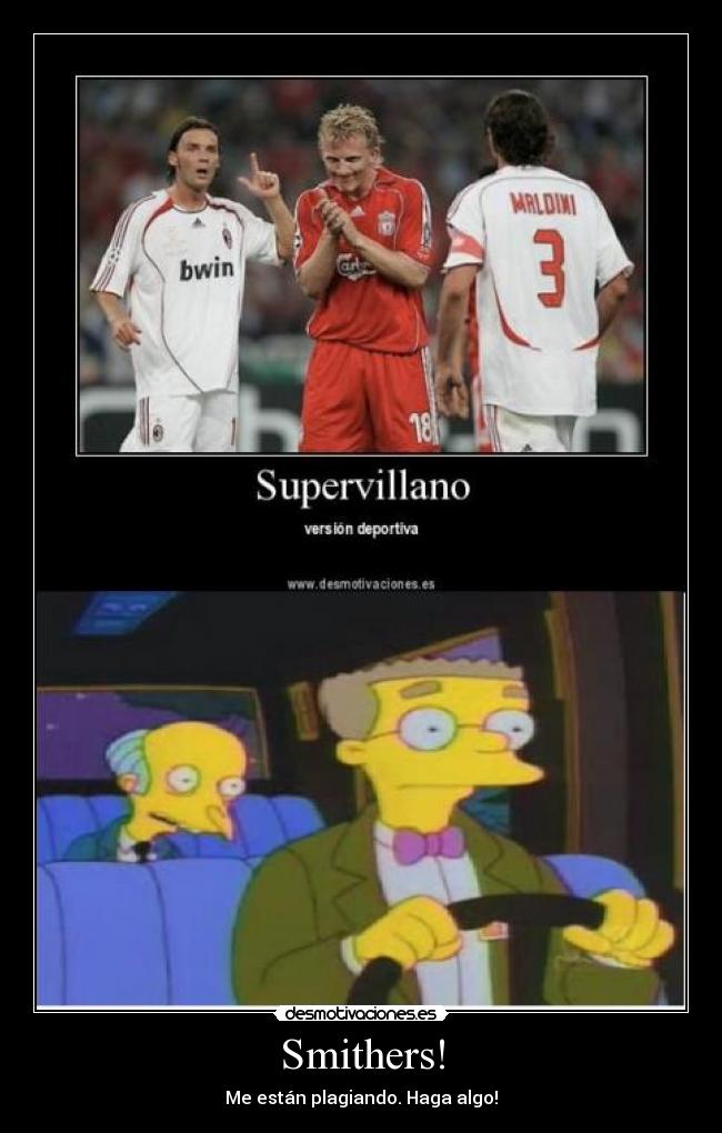 Smithers! -