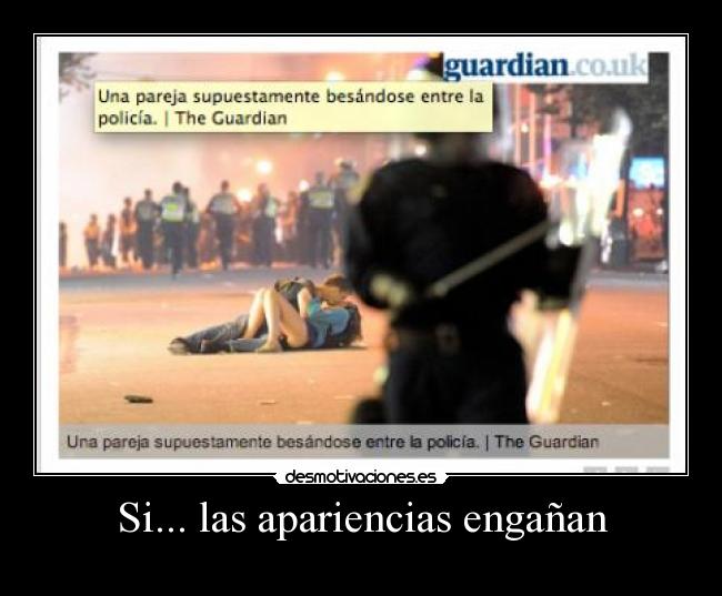 Si... las apariencias engañan -