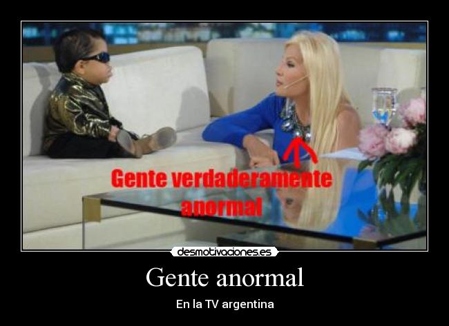 Gente anormal -