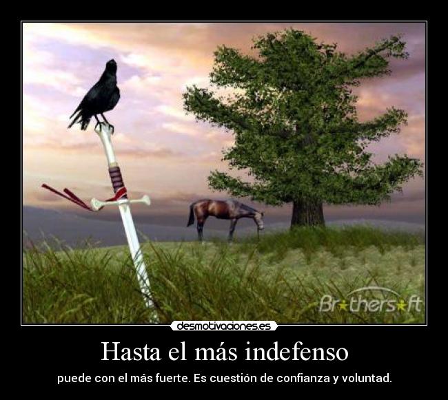 Hasta el más indefenso -