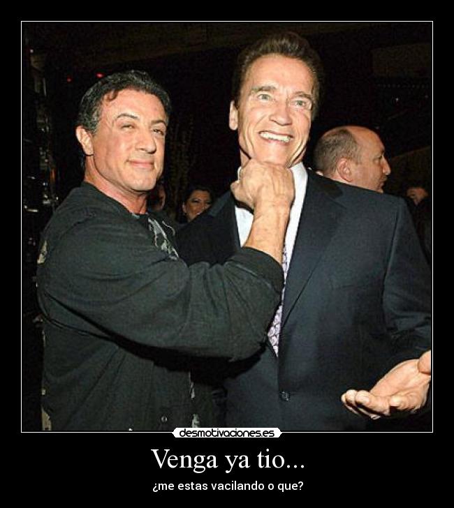 Venga ya tio... - ¿me estas vacilando o que?