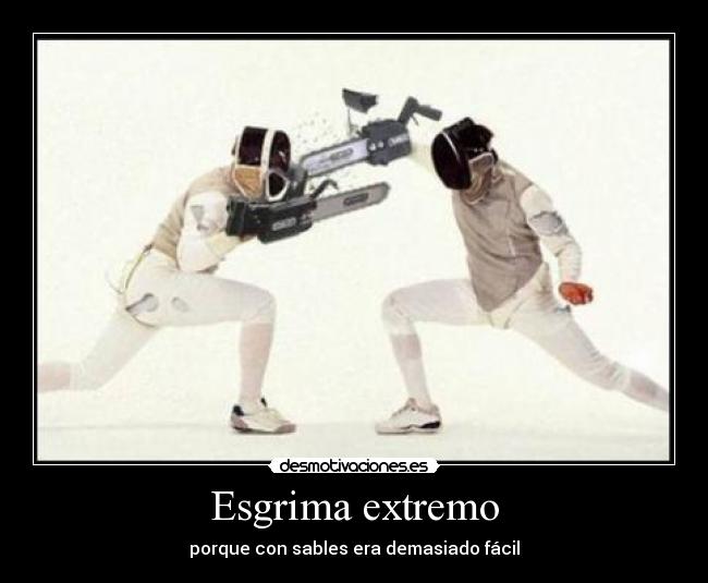 Esgrima extremo - porque con sables era demasiado fácil