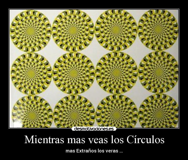 Mientras mas veas los Círculos - mas Extraños los veras ...